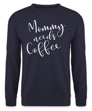 Laden Sie das Bild in den Galerie-Viewer, Mommy needs Coffee Sweatshirt