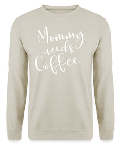 Mommy needs Coffee Sweatshirt