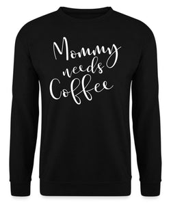 Mommy needs Coffee Sweatshirt
