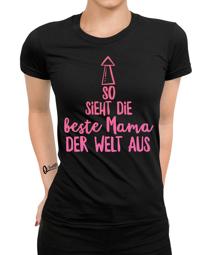 So sieht die beste Mama der Welt aus Damen T-Shirt
