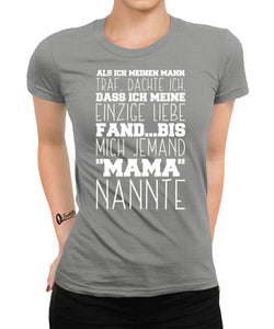 Bis mich jemand Mama nannte Damen T-Shirt