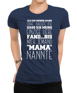 Bis mich jemand Mama nannte Damen T-Shirt