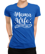 Laden Sie das Bild in den Galerie-Viewer, Mama Wife blessed Life Damen T-Shirt