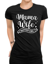 Laden Sie das Bild in den Galerie-Viewer, Mama Wife blessed Life Damen T-Shirt