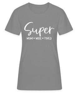 Super mom wife tired Damen T-Shirt