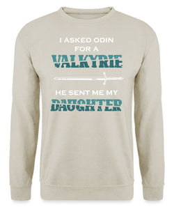 I asked odin for a valkyrie he sent me my daughter Sweatshirt