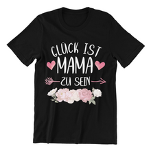 Laden Sie das Bild in den Galerie-Viewer, Glück ist Mama zu sein T-Shirt - Paparadies